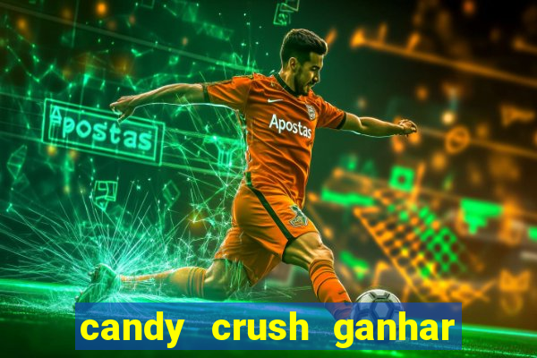 candy crush ganhar dinheiro de verdade